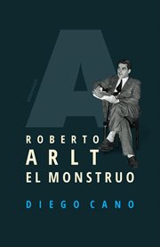 Roberto arlt. el monstruo cover image