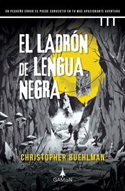 El ladrón de lengua negra : Un pequeño error se puede convertir en tu más apasionante aventura cover image