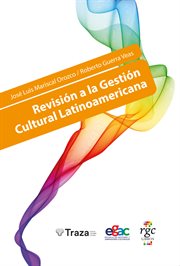 Revisión a la gestión cultural latinoamericana : Praxis cover image