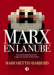 Marx en la nube. Una autobiografía parcial y algo irreverente de Karl Marx cover image