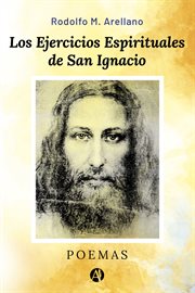 Los ejercicios espirituales de san ignacio. Poemas cover image