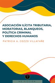 Asociación ilícita tributaria, moratorias, blanqueos, política criminal y derechos humanos cover image