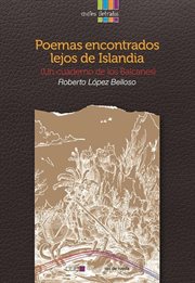 Poemas encontrados lejos de Islandia : (un cuaderno de los Balcanes) cover image