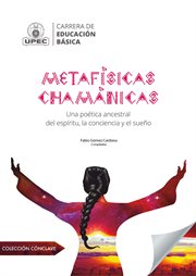 Metafísicas chamánicas : Una poética ancestral del espíritu, la conciencia y el sueño cover image