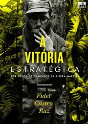 A vitória estratégica : Por Todos Os Caminhos Da Sierra Maestra cover image
