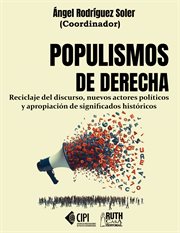 Populismos de derecha. Reciclaje del discurso, nuevos actores políticos y apropiación de significado cover image