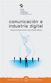 Comunicacion e industria digital : 14.0 Encuentro Latinoamericano de Facultades de Comunicacion Social cover image