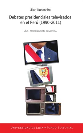 Cover image for Debates presidenciales televisados en el Perú (1990-2011)