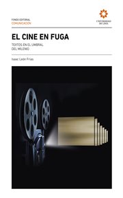 El cine en fuga : textos en el umbral del milenio cover image