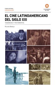 El cine Latinoamericano del siglo XXI : tendencieas y tratamientos cover image