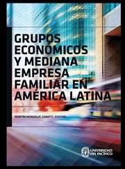 Grupos económicos y mediana empresa familiar en América Latina cover image