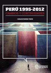 Perú 1995-2012 : cambios y continuidades cover image