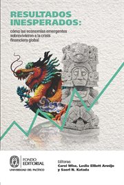 Resultados inesperados: cómo las economías emergentes sobrevivieron la crisis financiera global cover image