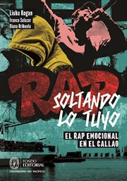 Soltando lo tuyo : el rap emocional en el Callao cover image