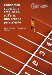 Educación superior y empleo en el perú: una brecha persistente cover image
