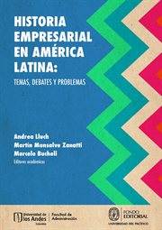 Historia empresarial en América Latina : temas, debates y problemas cover image