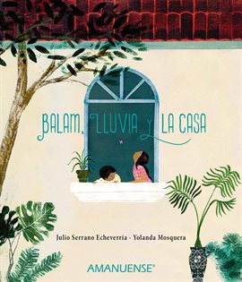 Cover image for Balam, Lluvia y la casa