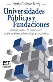 Universidades públicas y fundaciones. alcances jurídicos de su vinculación para la transferencia cover image