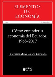Cómo entender la economía del ecuador 1965-2017 cover image