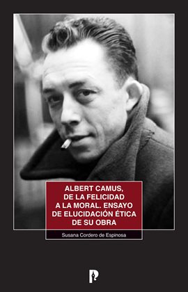 Cover image for Albert Camus, de la felicidad a la moral