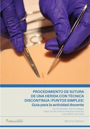 Procedimiento de sutura de una herida con técnica discontinua (puntos simples). guía para la acti cover image