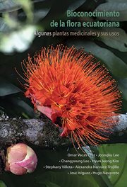 Bioconocimiento de la flora ecuatoriana. algunas plantas medicinales y sus usos cover image