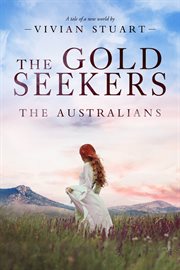 The Gold Seekers : Australians (Stuart) cover image