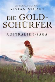 Die Goldschürfer : Australien-Saga cover image