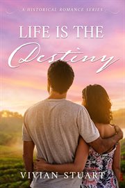 Life Is the Destiny : Historical Romance (Stuart) cover image