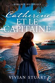 Catherine et le Capitaine : Romance historique cover image