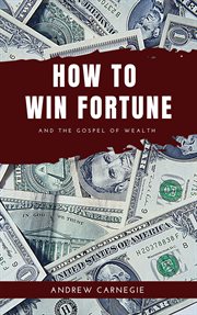 How to win Fortune : And The Gospel of Wealth cover image