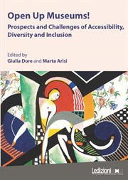Open up Museums! : Prospects and Challenges of Accessibility, Diversity and Inclusion cover image