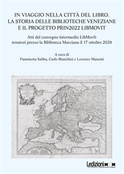 In Viaggio Nella Città Del Libro : La Storia Delle Biblioteche Veneziane E Il Progetto Prin2022 Libmovit cover image