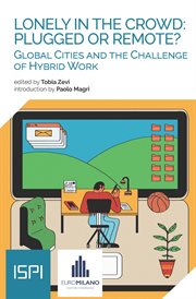 Lonely in the Crowd: Plugged or Remote? : Global Cities And The Challenge Of Hybrid Work cover image