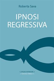 Ipnosi regressiva : Il viaggio esplorativo cover image