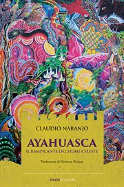Ayahuasca : Il rampicante del fiume celeste cover image
