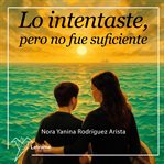 Lo intentaste, pero no fue suficiente cover image