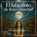 El laberinto de flores muertas cover image