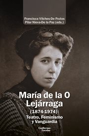 María de la O Lejárraga (1874-1974): Teatro, Feminismo y Vanguardia cover image