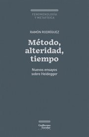 Método, alteridad, tiempo : Nuevos Ensayos Sobre Heidegger cover image