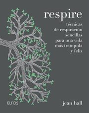 Respire : Técnicas De Respiración Sencillas Para Una Vida Más Tranquila Y Feliz cover image