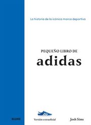 Pequeño libro de Adidas : La Historia De La Icónica Marca De Ropa cover image