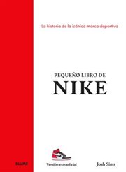 Pequeño libro de NIKE : La Historia De La Icónica Marca Deportiva cover image