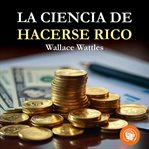 La Ciencia De Hacerse Rico cover image