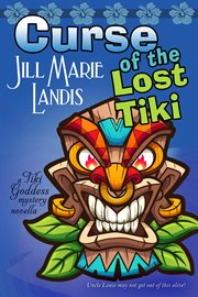 Curse of the lost tiki. A Tiki Goddess Short Story cover image