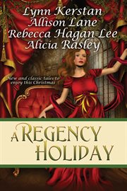 A regency holiday : a Christmas regency anthology with novellas cover image