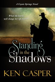 Standing in the Shadows : a Coyote Springs, West Texas mystery cover image