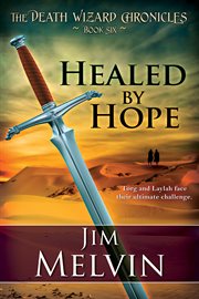 Healed By Hope : the Death Wizard Chronicles, Book 6 cover image