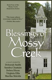 Blessings of Mossy Creek : a collective novel cover image