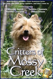 Critters of Mossy Creek : a collective novel cover image